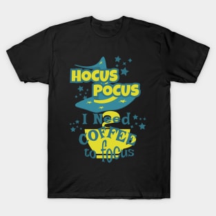 Hocus Pocus Funny Coffee Saying T-Shirt